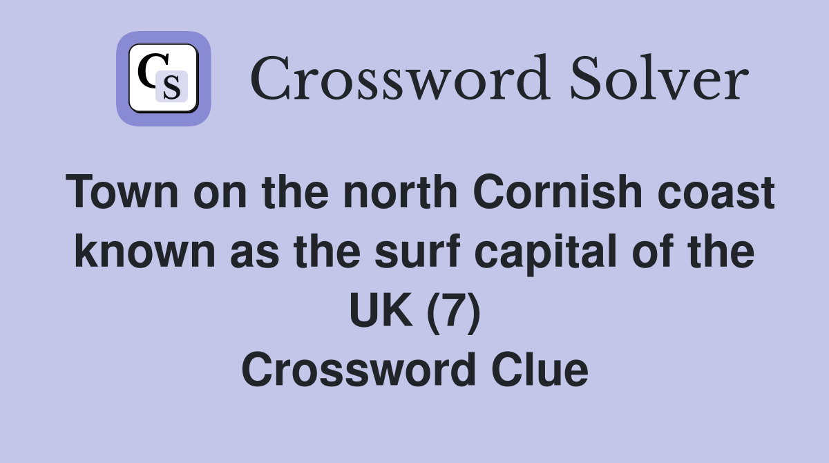 Town on the north Cornish coast known as the surf capital of the UK (7
